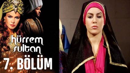 Hürrem Sultan 7. Bölüm