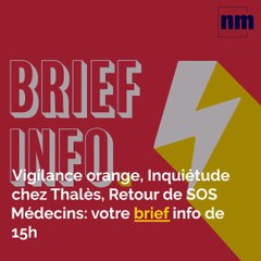 Vigilance orange, Inquiétude chez Thalès, Retour de SOS Médecins: voici votre brief info de ce jeudi après-midi