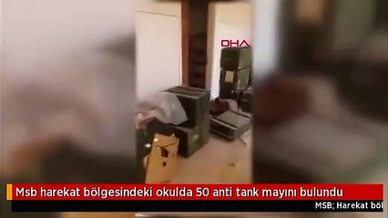 Msb harekat bölgesindeki okulda 50 anti tank mayını bulundu