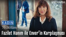 Fazilet Hanım ile Enver'in karşılaşması - Kadın 70. Bölüm