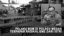 Highlight Primetime News - Pelaku Bom di Polres Medan Terpapar Radikalisme Dari Istri