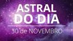 Astral do Dia 30 de Novembro de 2019