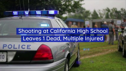 UPDATE: Shooting at California High School Leaves 2 Dead, Multiple Injured