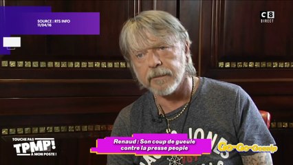 Renaud : Son coup de gueule contre la presse people