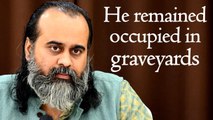 He remained occupied in graveyards || Acharya Prashant (2018)