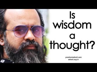 Acharya Prashant: Does wisdom arise from thoughts?