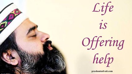 Acharya Prashant: Life is offering help. Are you there to take it?
