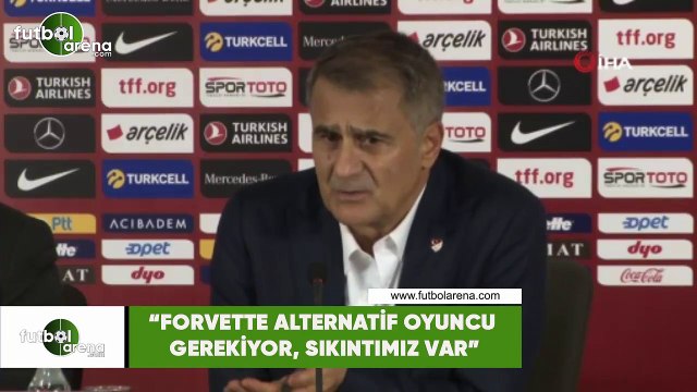 Şenol Güneş: Forvete alternatif oyuncu gerekiyor, sıkıntımız var