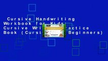 Cursive Handwriting Workbook for Kids: Cursive Writing Practice Book (Cursive for Beginners)