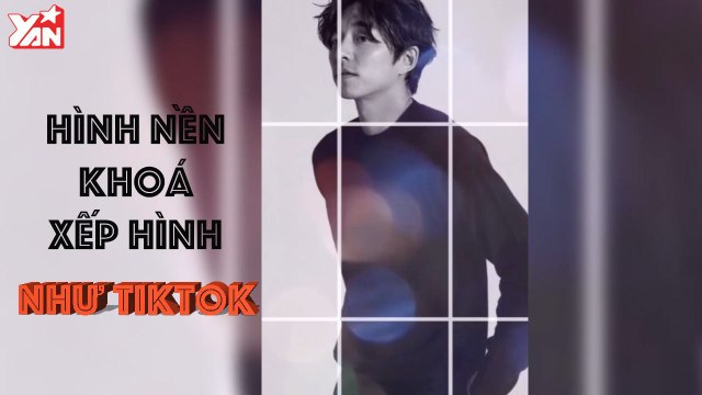 BÍ KÍP TẠO HÌNH NỀN KHÓA XẾP HÌNH NHƯ TIKTOK CHO SMARTPHONE II YANNEWS