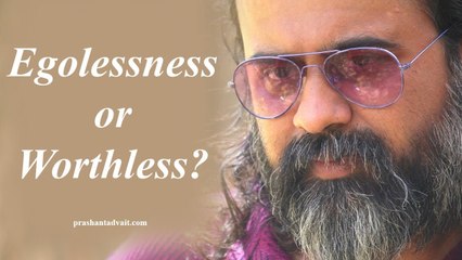 Acharya Prashant, with students: Will egolessness make me worthless?
