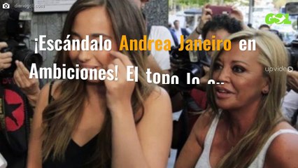 ¡Escándalo Andrea Janeiro en Ambiciones! El topo lo cuenta: “Belén Esteban está rota”