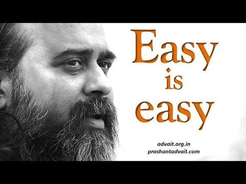 Acharya Prashant: Easy is easy but do you like the easy?