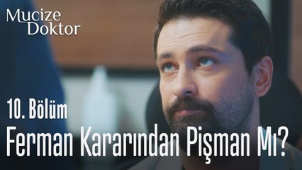 Ferman kararından pişman mı oluyor? - Mucize Doktor 10. Bölüm