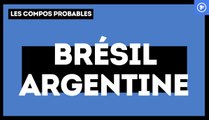 Brésil-Argentine : les compos probables