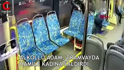 Alkollü adam, tramvayda hamile kadına saldırdı