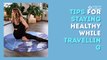 Top Tips for staying healthy while travelling