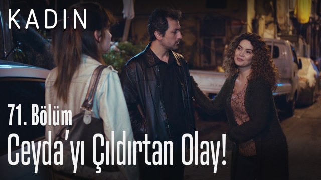 Arif ile Şirin'i gören Ceyda çıldırdı! - Kadın 71. Bölüm