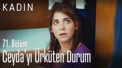 Ceyda ürküten durum - Kadın 71. Bölüm