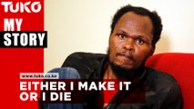 Either I make it or I die - Othuol Othuol | Tuko TV