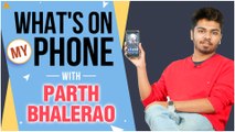 What's On My Phone With Parth Bhalerao| Boyz, Girlz, Aamhi Lagnalu