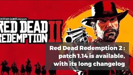 Red Dead Redemption 2: patch 1.14 is available, with its long changelog