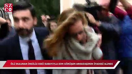 Ölü bulunan İngiliz eski subayıyla son görüşen arkadaşının ifadesi alındı