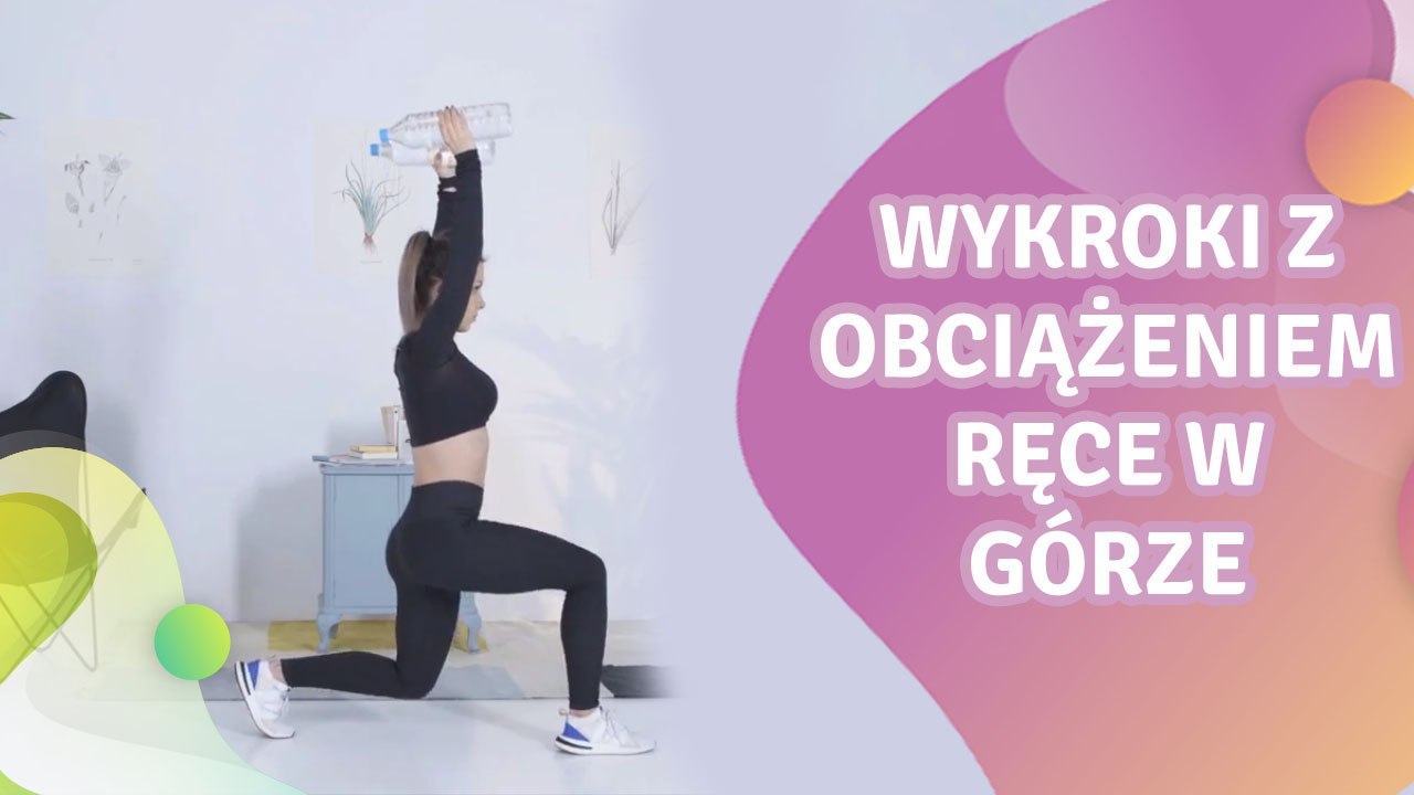 Wykroki z obciążeniem, ręce w górze - Krok do Zdrowia