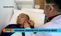 Mengenal Pengobatan Akupuntur Medis