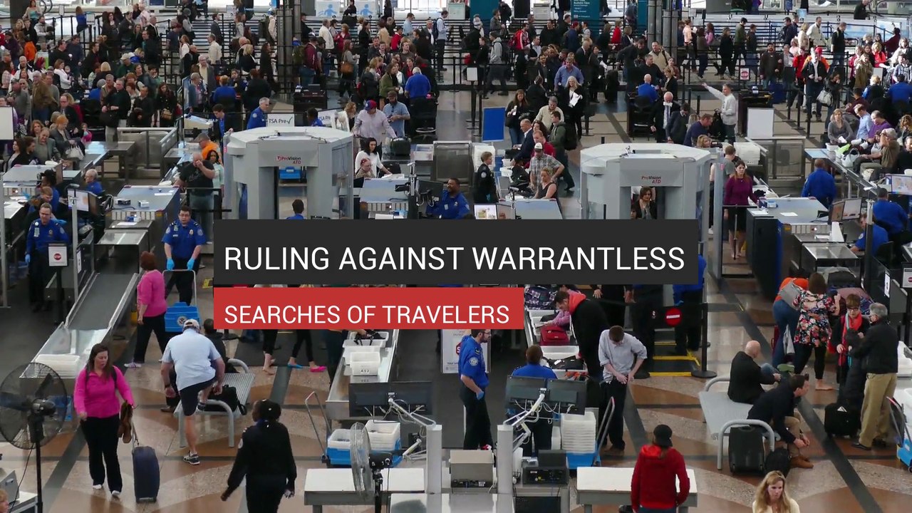 Ruling Against Warrantless Searches Of Travelers