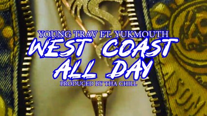 Young Trav feat Yukmouth "West Coast All Day"