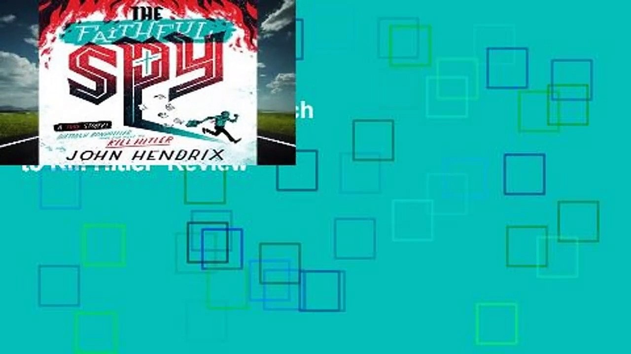 The Faithful Spy: Dietrich Bonhoeffer and the Plot to Kill Hitler  Review