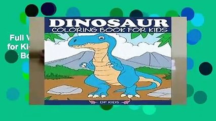 Full Version  Dinosaur Coloring Book for Kids: Fantastic Dinosaur Coloring Book for Boys, Girls,