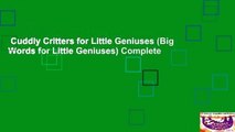 Cuddly Critters for Little Geniuses (Big Words for Little Geniuses) Complete