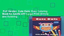 Full Version  Cute Owls: Easy Coloring Book for Adults with Large Print (Simple and Relaxing