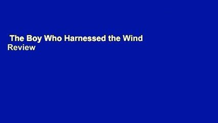 The Boy Who Harnessed the Wind  Review