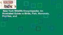 New York Wildlife Encyclopedia: An Illustrated Guide to Birds, Fish, Mammals, Reptiles, and