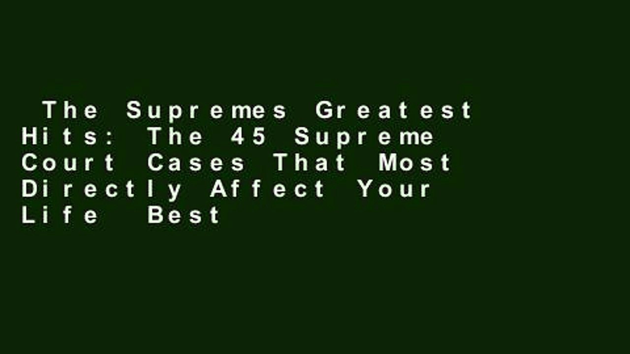 The Supremes Greatest Hits: The 45 Supreme Court Cases That Most Directly Affect Your Life  Best