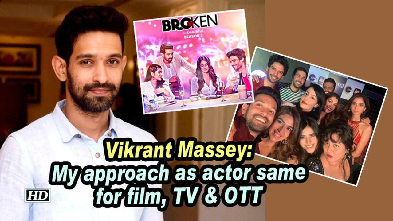 Vikrant Massey: My approach as actor same for film, TV & OTT