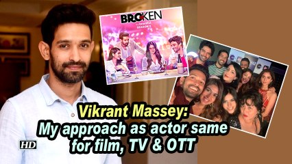 Vikrant Massey: My approach as actor same for film, TV & OTT