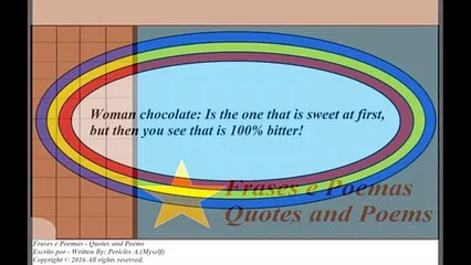 Woman chocolate: Is the one that is sweet at first! [Quotes and Poems]