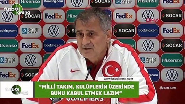 Şenol Güneş: Milli Takım, kulüplerin üzerinde bunu kabul etmek lazım