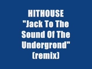 HITHOUSE - JACK TO THE SOUND OF THE (remix)