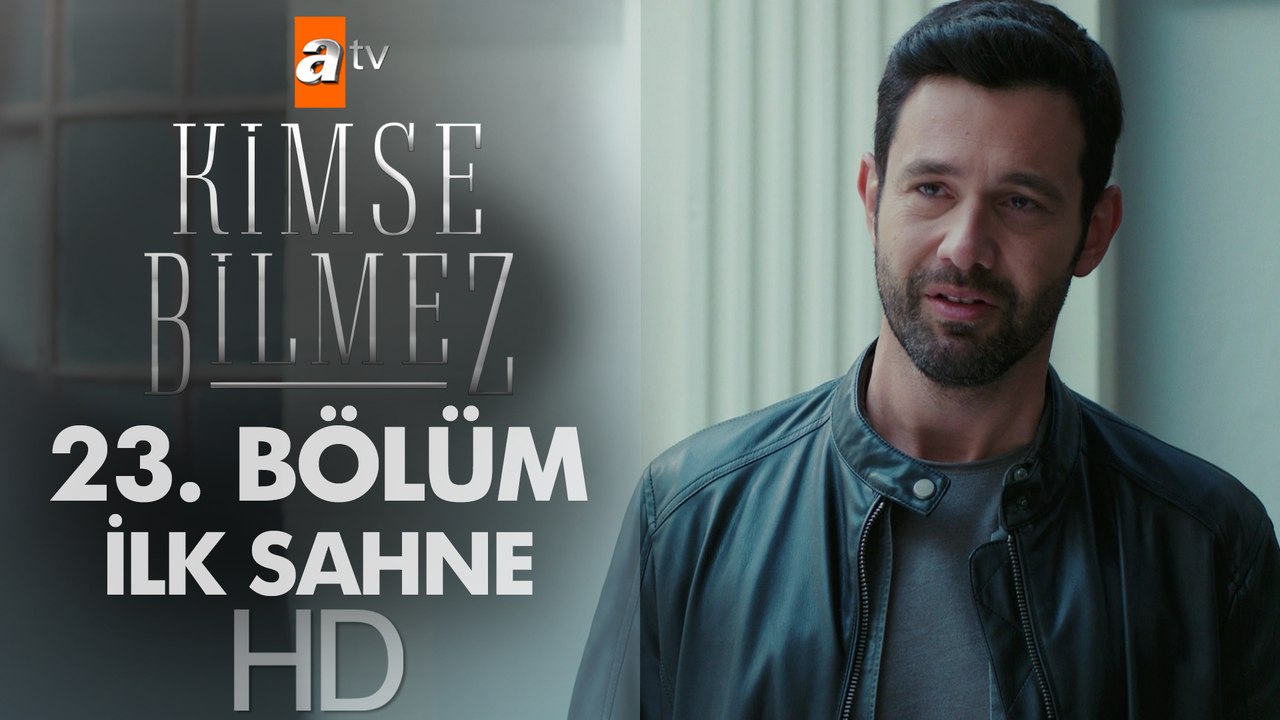 Kimse Bilmez 23. Bölüm İlk Sahne