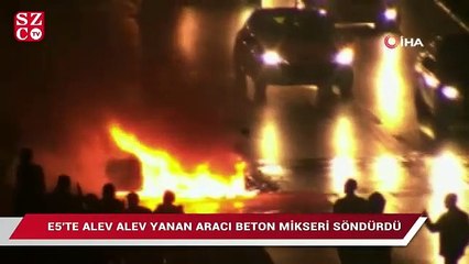 E5'te alev alev yanan aracı beton mikseri söndürdü