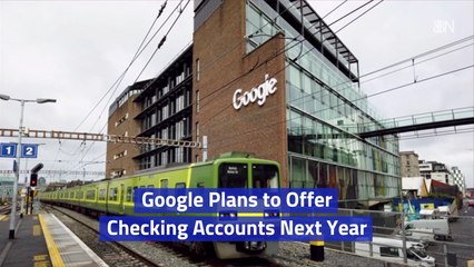 Download Video: Google Gets Involved With Checking Accounts