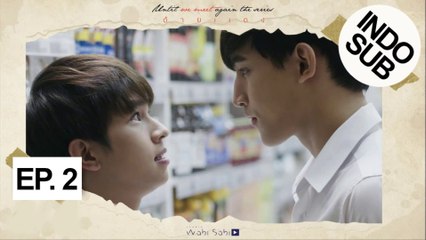 [INDO SUB] Until We Meet Again The Series - EP. 2