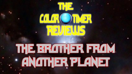 The Color Timer Reviews - The Brother from another planet