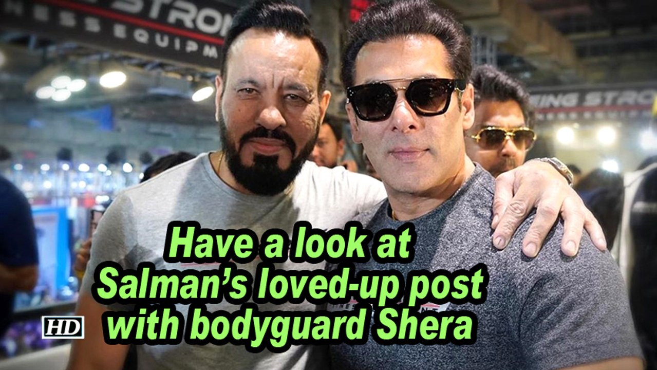 Have a look at Salman's loved-up post with bodyguard Shera