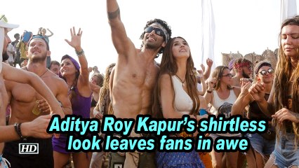 Aditya Roy Kapur's shirtless look leaves fans in awe